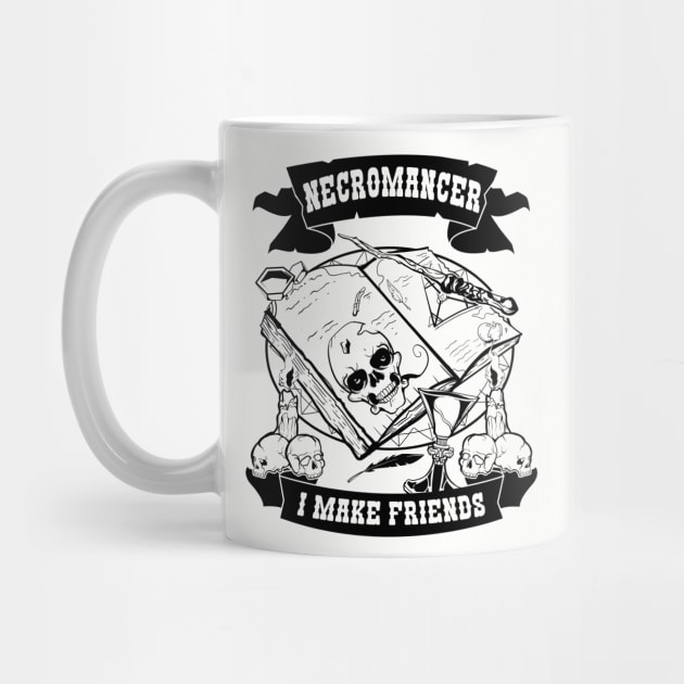 Necromancer - I Make Friends RPG Design for Men, Women, Kids by HopeandHobby